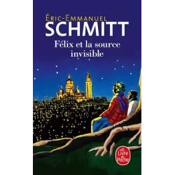 Félix et la source invisible - Éric-Emmanuel Schmitt (Le Cycle de l'invisible, Tome 8)