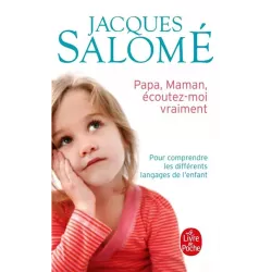 Papa, Maman, écoutez-moi vraiment - Jacques Salomé