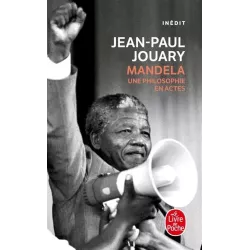 Mandela, une philosophie en actes de Jean-Paul Jouary