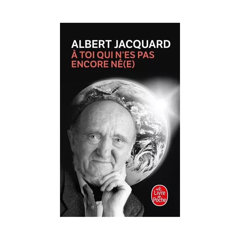 À toi qui n'es pas encore né(e) - Albert Jacquard
