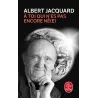 À toi qui n'es pas encore né(e) - Albert Jacquard