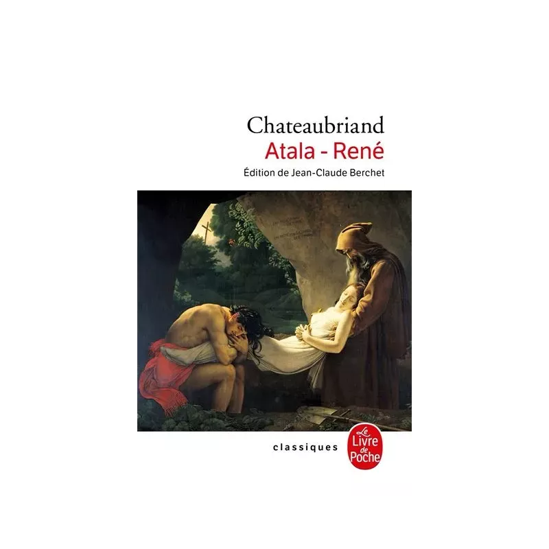 Atala, René - François-René de Chateaubriand (Le Livre de Poche Classiques)