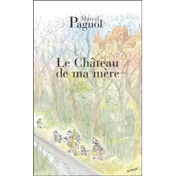 Le Château de ma mère - Souvenirs d'enfance, Tome 2 - Marcel Pagnol