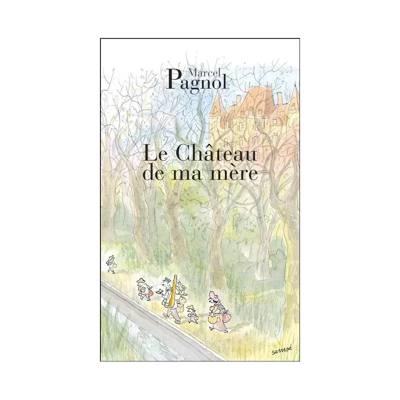 Le Château de ma mère - Souvenirs d'enfance, Tome 2 - Marcel Pagnol